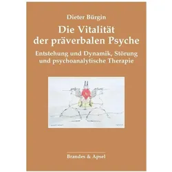 Die Vitalität der präverbalen Psyche, Fachbücher von Dieter Bürgin