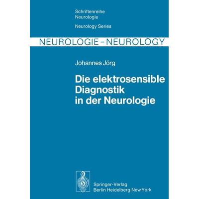 Die elektrosensible Diagnostik in der Neurologie, Taschenbuch von J. R. Jörg, Springer Berlin, 978-3-642-66652-0