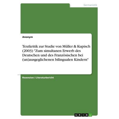 Textkritik zur Studie von Müller & Kupisch (2003) 'Zum simultanen Erwerb des Deutschen und des Französischen bei (un)ausgeglichenen bilingualen