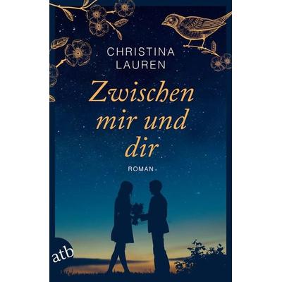 Zwischen mir und dir, Taschenbuch von Christina Lauren, Aufbau TB, 978-3-7466-3619-1