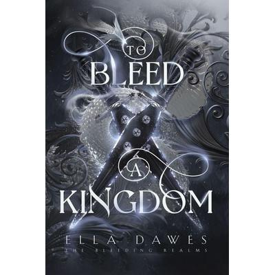 To Bleed A Kingdom, Taschenbuch von Ella Dawes, Gilded Roots