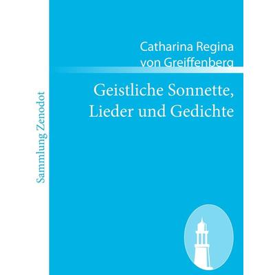 Geistliche Sonnette, Lieder und Gedichte, Taschenbuch von Catharina Regina Greiffenberg, Contumax, 978-3-8430-5414-0
