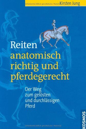 Kirsten Jung - Reiten - anatomisch richtig und pferdegerecht: Der Weg zum gelösten und durchlässigen Pferd - Preis vom 30.09.2026 09:01:18 h