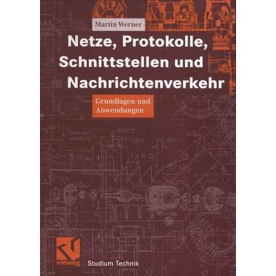Netze, Protokolle, Schnittstellen und Nachrichtenverkehr, Taschenbuch von Martin Werner, Vieweg & Teubner, 978-3-528-03998-1