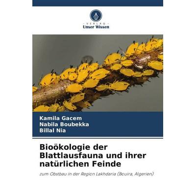 Bioökologie der Blattlausfauna und ihrer natürlichen Feinde, Taschenbuch von Kamila Gacem,Nabila Boubekka,Billal NIA, Verlag Unser Wissen,
