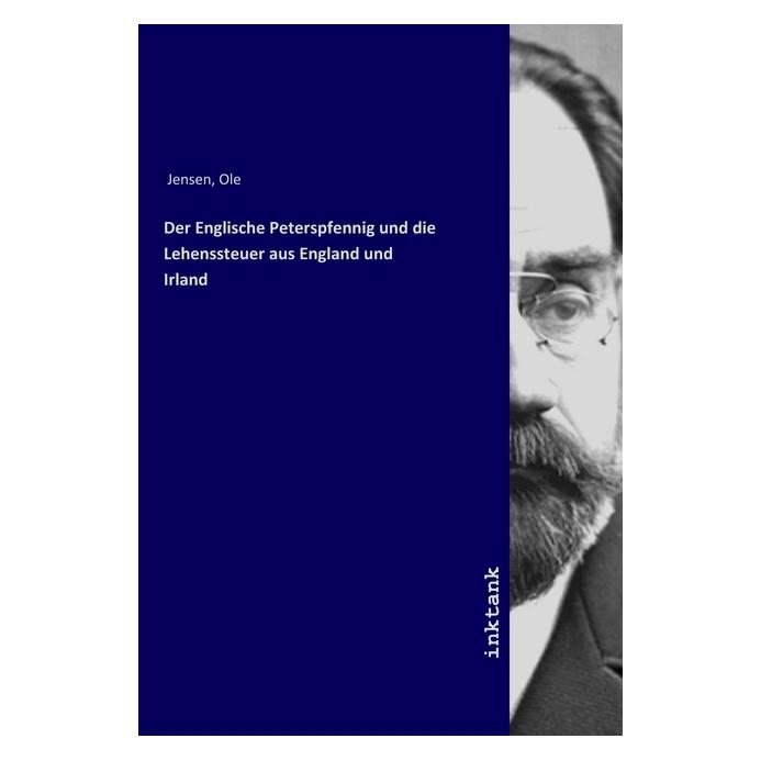 Inktank Publishing Der Englische Peterspfennig und die Lehenssteuer aus England und Irland (Deutsch, Softcover, Ole Jensen) (56072189)