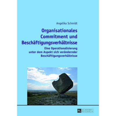Organisationales Commitment und Beschäftigungsverhältnisse, Taschenbuch von Angelika Schmidt, Peter Lang GmbH, Internationaler Verlag der