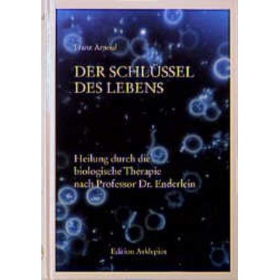 Der Schlüssel des Lebens, Taschenbuch von Franz Arnoul, Reichl Verlag der Leuchter, 978-3-87667-196-3