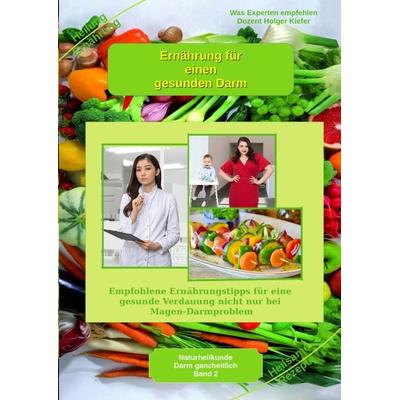 Ernährung für einen gesunden Darm - Empfohlene Nahrungsmittel und Rezepte - Essen für Magen Darm, Gebundene Ausgabe von Holger Kiefer, Tredition,