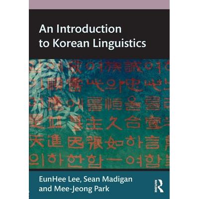 An Introduction to Korean Linguistics, Taschenbuch von Eunhee Lee,Sean Madigan,Mee-Jeong Park, Taylor & Francis, 978-0-415-65993-2