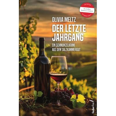 Der letzte Jahrgang, Taschenbuch von Meltz Olivia, Verlag Federfrei, 978-3-99074-392-8