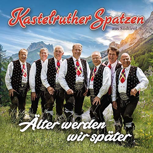 Kastelruther Spatzen - Älter Werden Wir Später - Preis vom 12.10.2026 11:37:12 h