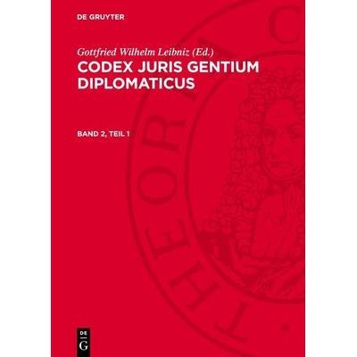 Codex juris gentium diplomaticus. Band 2, Teil 1, Gebundene Ausgabe von , De Gruyter, 978-3-11-272826-0