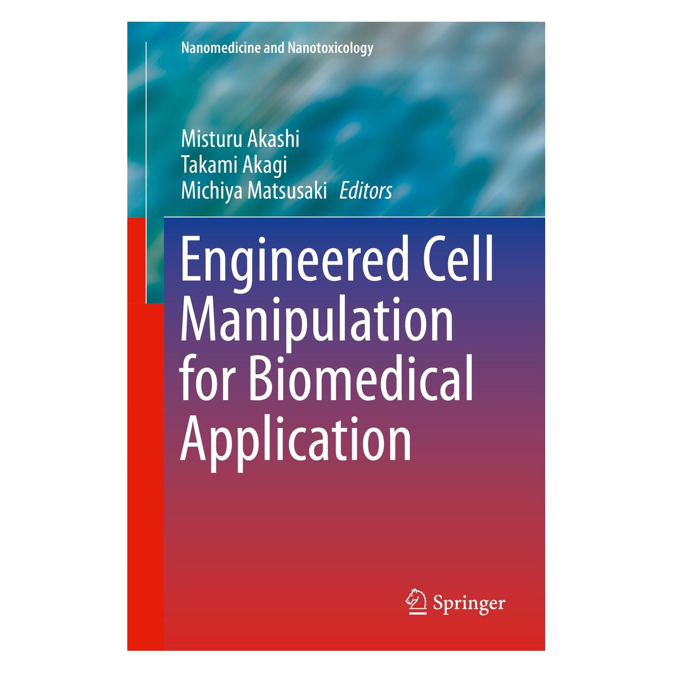 Springer Engineered Cell Manipulation for Biomedical Application (Englisch, Hardcover, Michiya Matsusaki, Misturu Akashi, Takami Akagi) (9784431551386)