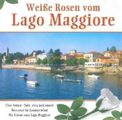 Various - Weiße Rosen Vom Lago Maggiore - Preis vom 09.10.2026 07:28:09 h