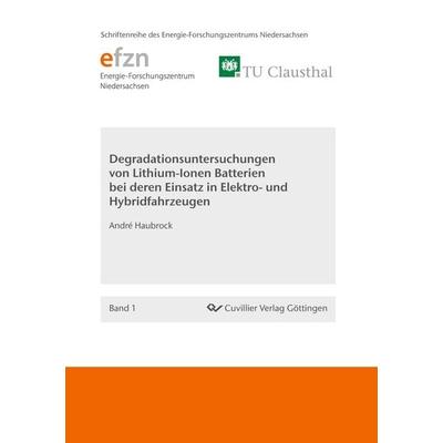 Degradationsuntersuchungen von Lithium-Ionen Batterien bei deren Einsatz in Elektro- und Hybridfahrzeugen, Taschenbuch von André Haubrock, Cuvillier