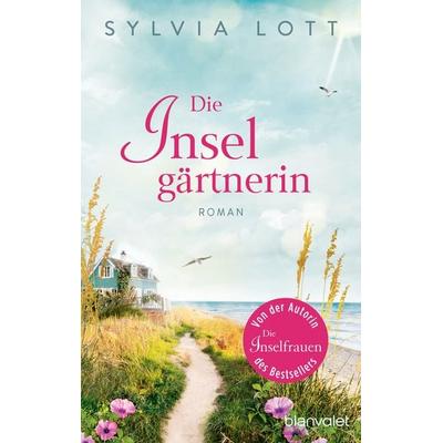 Die Inselgärtnerin, Taschenbuch von Sylvia Lott, Blanvalet, 978-3-7341-0490-9