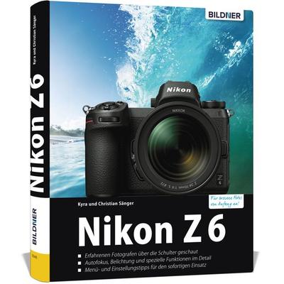 Nikon Z6, Gebundene Ausgabe von Kyra Sänger,Christian Sänger, Bildner Verlag, 978-3-8328-0323-0