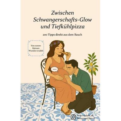 Zwischen Schwangerschafts-Glow und Tiefkühlpizza, Taschenbuch von Dominique Bitterli, Epubli, 978-3-8197-6343-4