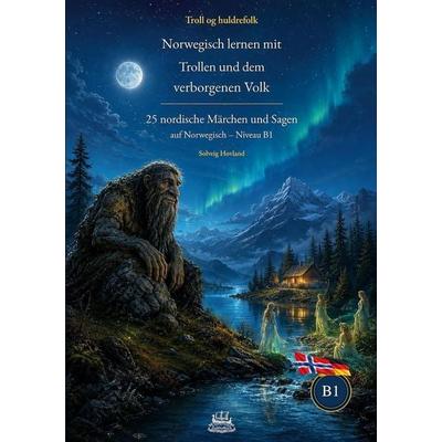 Troll og huldrefolk Norwegisch lernen mit Trollen und dem verborgenen Volk, Taschenbuch von Solveig Hovland, HaithaBuch, 978-3-912745-44-3
