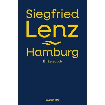 Siegfried Lenz. Hamburg., Gebundene Ausgabe von Siegfried Lenz, Wachholtz, 978-3-529-08725-7