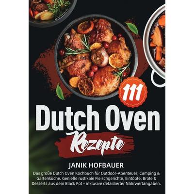 111 Dutch Oven Rezepte, Taschenbuch von Janik Hofbauer, Epubli, 978-3-565-12511-1