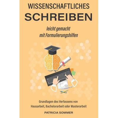Wissenschaftliches schreiben leicht gemacht mit Formulierungshilfen, Taschenbuch von Patricia Sommer, Independently Published