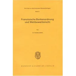 Französische Bankenordnung und Wettbewerbsrecht., Fachbücher von Christian Brecht