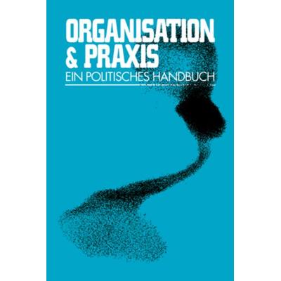 Organisation & Praxis, Taschenbuch von , Unrast Verlag, 978-3-89771-563-9