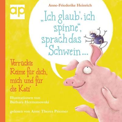 'Ich glaub'; ich spinne'; sprach das Schwein ... - Anne-Friederike Heinrich, Audio, 9783987478161