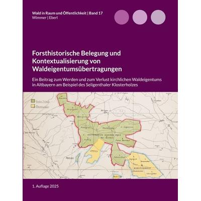 Forsthistorische Belegung und Kontextualisierung von Waldeigentumsübertragungen, Taschenbuch von Lukas Wimmer,Justus Eberl, BoD – Books on Demand,