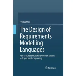 The Design of Requirements Modelling Languages, Fachbücher von Ivan Jureta