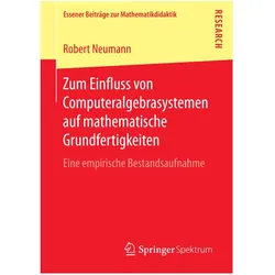 Zum Einfluss von Computeralgebrasystemen auf mathematische Grundfertigkeiten, Fachbücher von Robert Neumann
