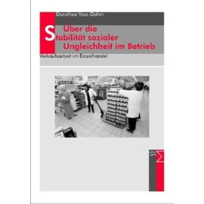 Über die Stabilität sozialer Ungleichheit im Betrieb, Taschenbuch von Dorothea Voss, Edition Sigma, 978-3-89404-565-4
