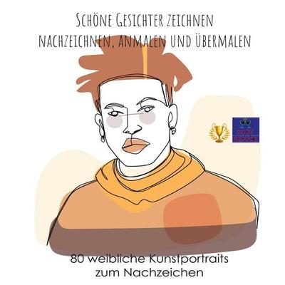 Schöne Gesichter zeichnen, nachzeichnen, anmalen und übermalen, Taschenbuch von Kurt Heppke, BoD – Books on Demand, 978-3-7543-5288-5