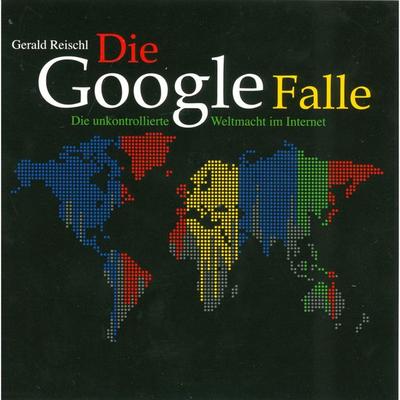Die Google Falle - Die unkontrollierte Weltmacht im Internet (Ungekürzt) - Gerald Reischl, Audio, 9788711848883