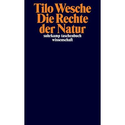 Die Rechte der Natur, Taschenbuch von Tilo Wesche, Suhrkamp, 978-3-518-30014-5