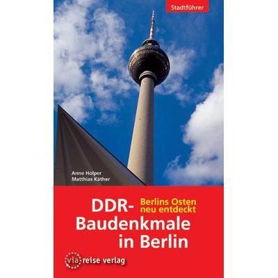 DDR-Baudenkmale in Berlin, Taschenbuch von Anne Holper,Matthias Käther, Via Reise, 978-3-935029-09-4