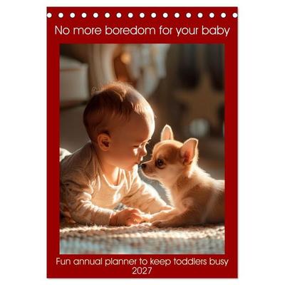 No more boredom for your baby (Desk Calendar 2027 DIN A5 portrait), CALVENDO 12 Month DeskCalendar