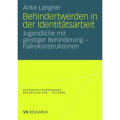 Behindertwerden in der Identitätsarbeit, Taschenbuch von Anke Langner, VS Verlag für Sozialwissenschaften, 978-3-531-16296-6