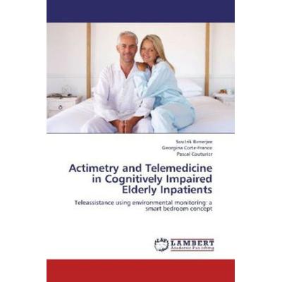 Banerjee, S: Actimetry and Telemedicine in Cognitively Impai, Taschenbuch von Soutrik Banerjee,Georgina Corte-Franco,Pascal Couturier, LAP LAMBERT