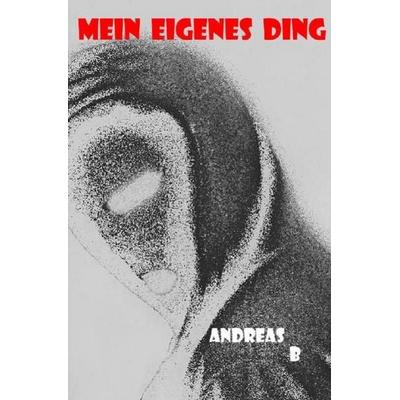 Mein eigenes Ding, Taschenbuch von Andreas Bäcker, Epubli, 978-3-7450-6555-8