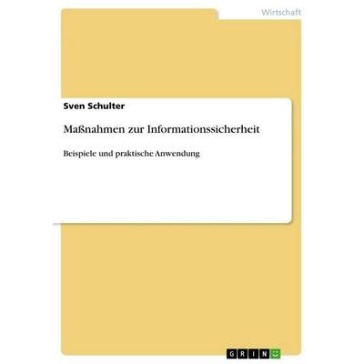 Maßnahmen zur Informationssicherheit, Taschenbuch von Sven Schulter, GRIN, 978-3-656-86081-5