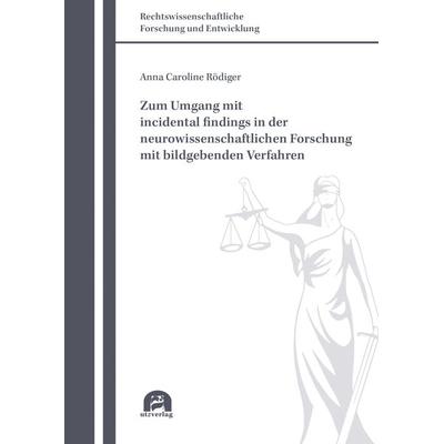 Zum Umgang mit incidental findings in der neurowissenschaftlichen Forschung mit bildgebenden Verfahren, Taschenbuch von Anna Caroline Rödiger,