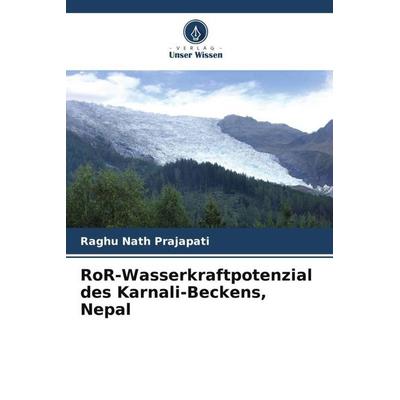 RoR-Wasserkraftpotenzial des Karnali-Beckens, Nepal, Taschenbuch von Raghu Nath Prajapati, Verlag Unser Wissen, 978-620-6-08489-1