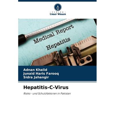Hepatitis-C-Virus, Taschenbuch von Adnan Khalid,Junaid Haris Farooq,Sidra Jahangir, Verlag Unser Wissen, 978-620-7-91269-8