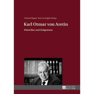 Karl Otmar von Aretin, Gebundene Ausgabe von , Peter Lang GmbH, Internationaler Verlag der Wissenschaften, 978-3-631-66614-2