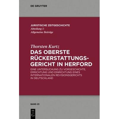Das Oberste Rückerstattungsgericht in Herford, Gebundene Ausgabe von Thorsten Kurtz, De Gruyter, 978-3-11-031663-6
