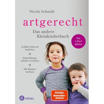 artgerecht - Das andere Kleinkinderbuch, Gebundene Ausgabe von Nicola Schmidt, Kösel, 978-3-466-31096-8