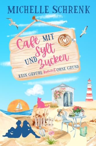 Michelle Schrenk - Cafe mit Sylt und Zucker: Kein Gefühl kommt ohne Grund - Preis vom 19.10.2026 19:33:35 h